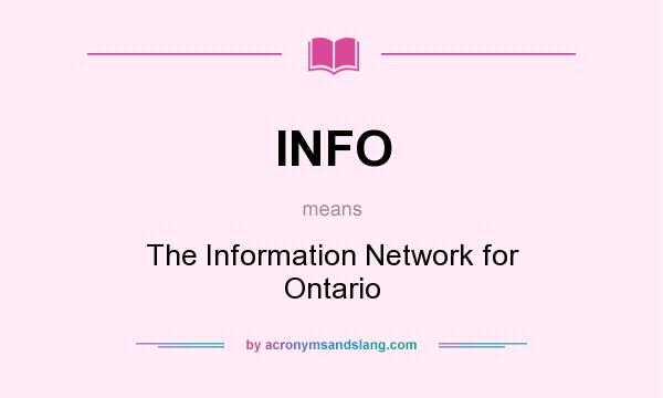 What does INFO mean? It stands for The Information Network for Ontario