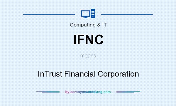 What does IFNC mean? It stands for InTrust Financial Corporation