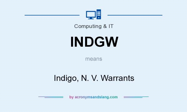 What does INDGW mean? It stands for Indigo, N. V. Warrants