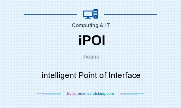 What does iPOI mean? It stands for intelligent Point of Interface
