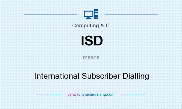 What does ISD mean? It stands for International Subscriber Dialling