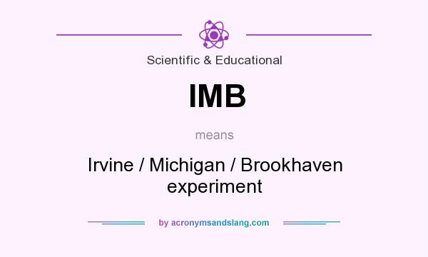 What does IMB mean? It stands for Irvine / Michigan / Brookhaven experiment