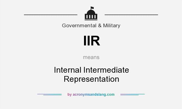 What does IIR mean? It stands for Internal Intermediate Representation