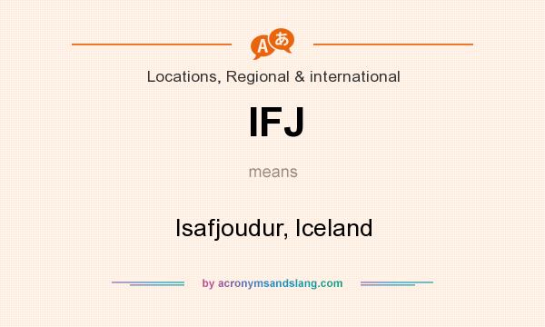 What does IFJ mean? It stands for Isafjoudur, Iceland