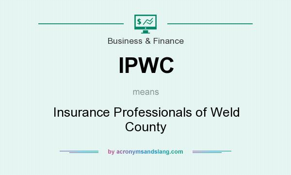What does IPWC mean? It stands for Insurance Professionals of Weld County