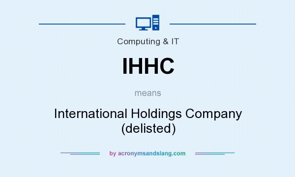 What does IHHC mean? It stands for International Holdings Company (delisted)