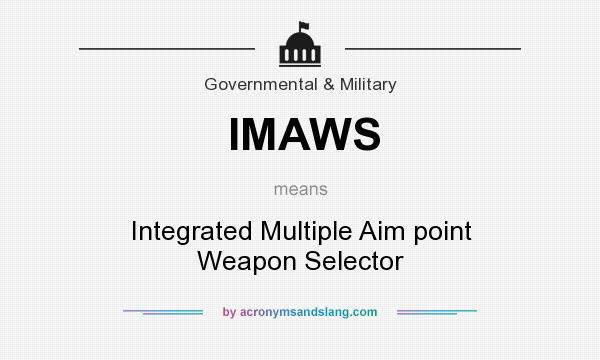 What does IMAWS mean? It stands for Integrated Multiple Aim point Weapon Selector