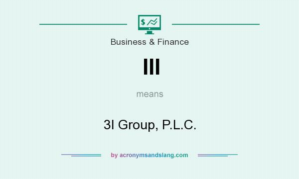 What does III mean? It stands for 3I Group, P.L.C.
