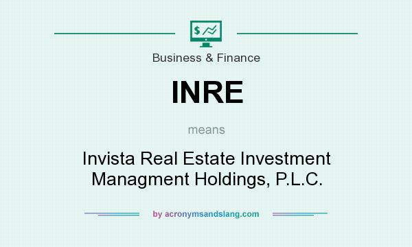 What does INRE mean? It stands for Invista Real Estate Investment Managment Holdings, P.L.C.