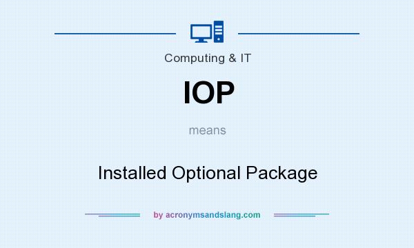 What does IOP mean? It stands for Installed Optional Package