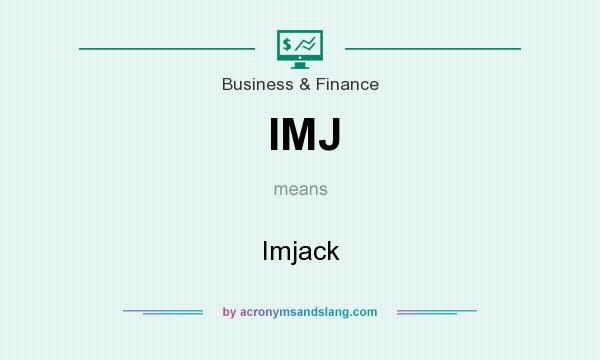 What does IMJ mean? It stands for Imjack