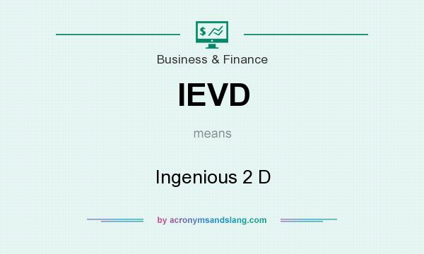What does IEVD mean? It stands for Ingenious 2 D