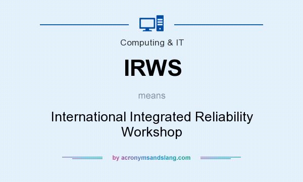 What does IRWS mean? It stands for International Integrated Reliability Workshop