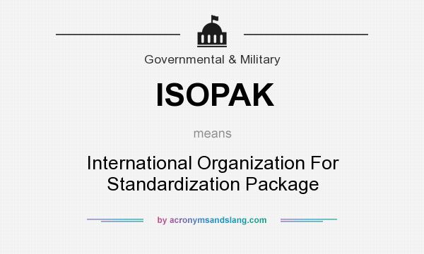 What does ISOPAK mean? It stands for International Organization For Standardization Package