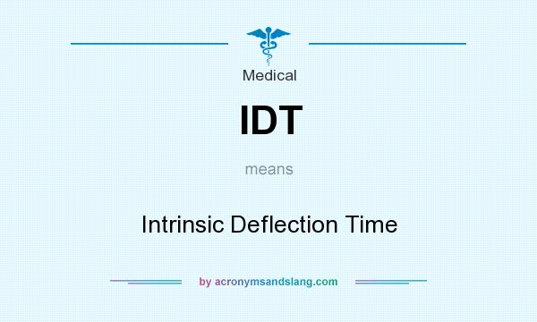 What does IDT mean? It stands for Intrinsic Deflection Time