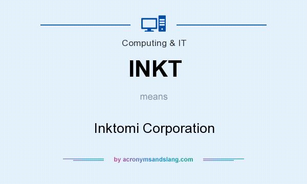 What does INKT mean? It stands for Inktomi Corporation