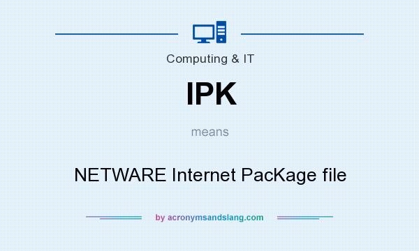 What does IPK mean? It stands for NETWARE Internet PacKage file