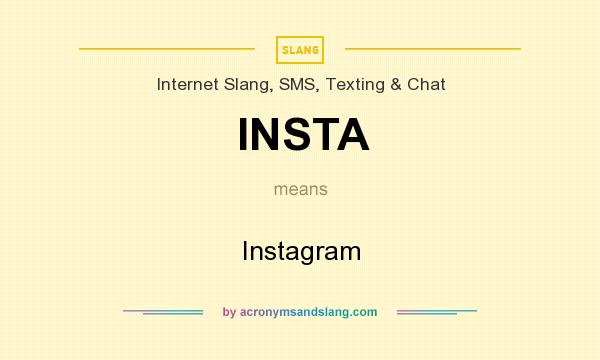 What does INSTA mean? It stands for Instagram
