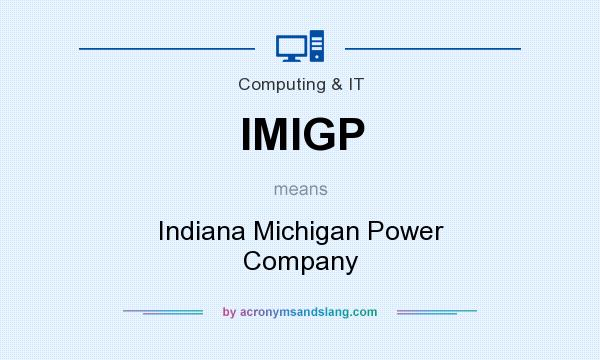 What does IMIGP mean? It stands for Indiana Michigan Power Company