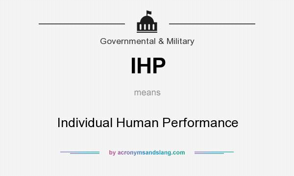 What does IHP mean? It stands for Individual Human Performance