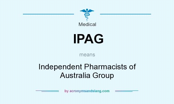 What does IPAG mean? It stands for Independent Pharmacists of Australia Group