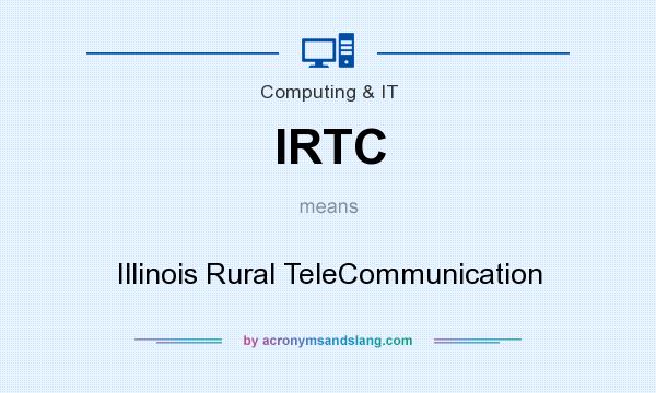 What does IRTC mean? It stands for Illinois Rural TeleCommunication