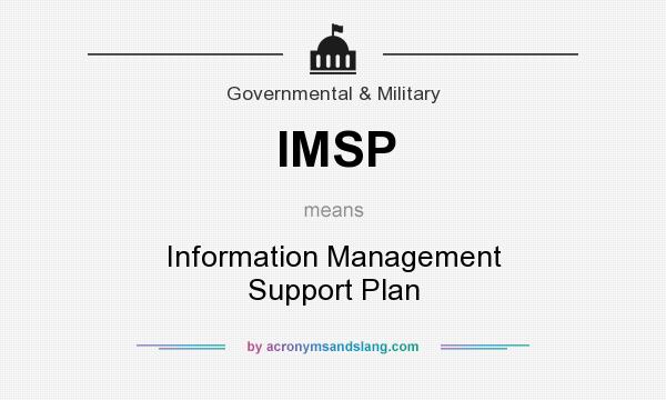 What does IMSP mean? It stands for Information Management Support Plan