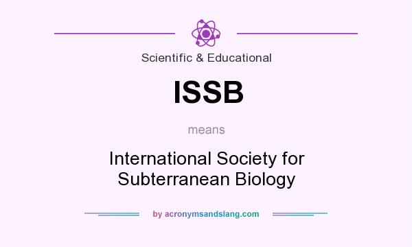 What does ISSB mean? It stands for International Society for Subterranean Biology