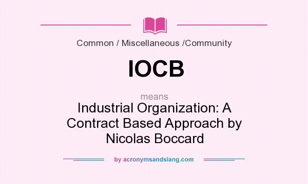 What does IOCB mean? It stands for Industrial Organization: A Contract Based Approach by Nicolas Boccard