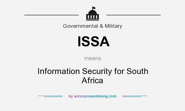 What does ISSA mean? It stands for Information Security for South Africa
