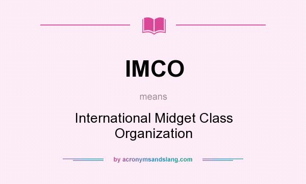 What does IMCO mean? It stands for International Midget Class Organization