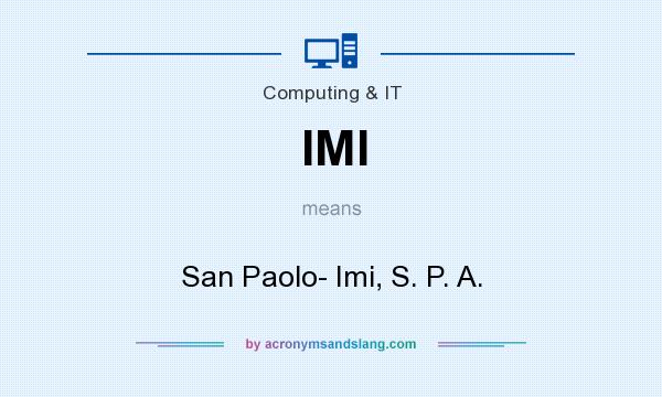 What does IMI mean? It stands for San Paolo- Imi, S. P. A.