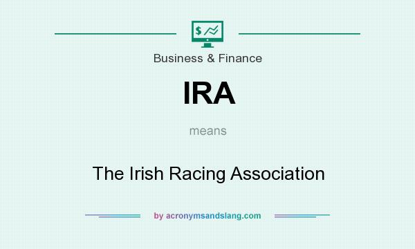 What does IRA mean? It stands for The Irish Racing Association