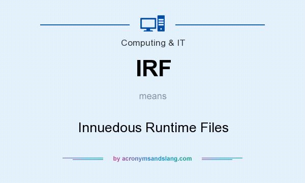 What does IRF mean? It stands for Innuedous Runtime Files