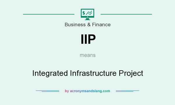What does IIP mean? It stands for Integrated Infrastructure Project