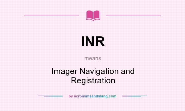 What does INR mean? It stands for Imager Navigation and Registration