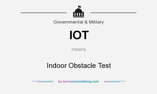 What does IOT mean? It stands for Indoor Obstacle Test