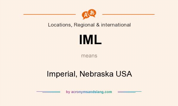 What does IML mean? It stands for Imperial, Nebraska USA