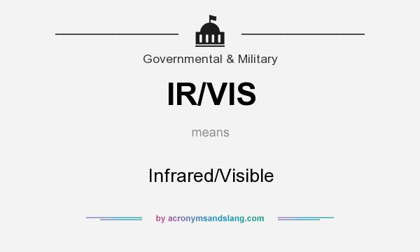 What does IR/VIS mean? It stands for Infrared/Visible