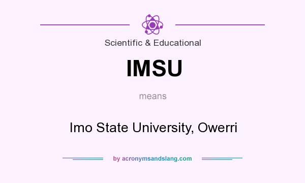 What does IMSU mean? It stands for Imo State University, Owerri