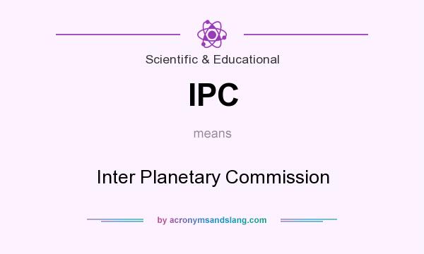 What does IPC mean? It stands for Inter Planetary Commission