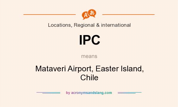 What does IPC mean? It stands for Mataveri Airport, Easter Island, Chile