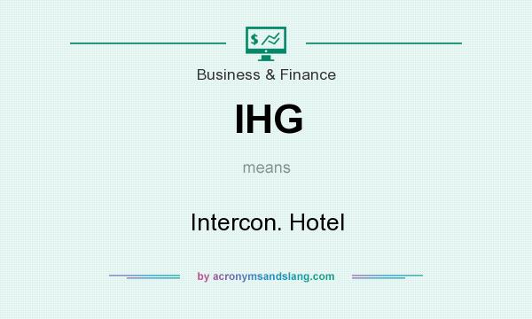 What does IHG mean? It stands for Intercon. Hotel