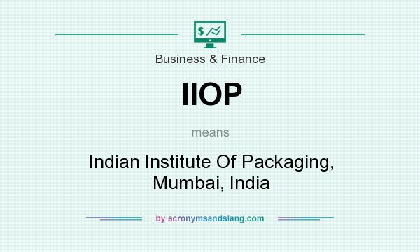 What does IIOP mean? It stands for Indian Institute Of Packaging, Mumbai, India