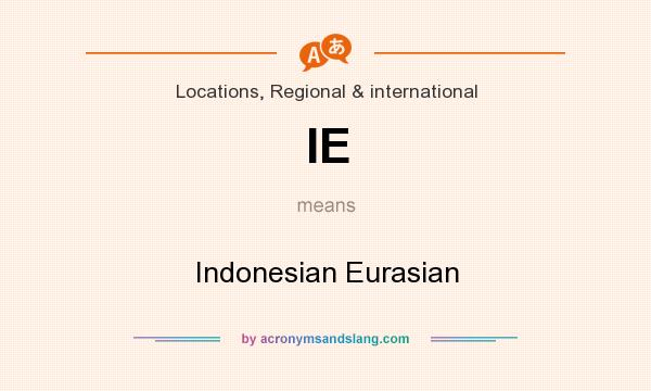 What does IE mean? It stands for Indonesian Eurasian