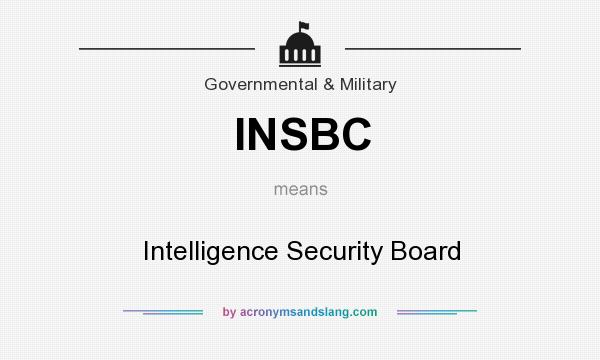 What does INSBC mean? It stands for Intelligence Security Board