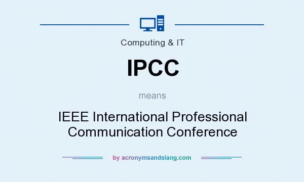 What does IPCC mean? It stands for IEEE International Professional Communication Conference