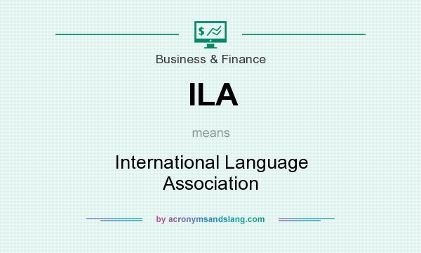 What does ILA mean? It stands for International Language Association