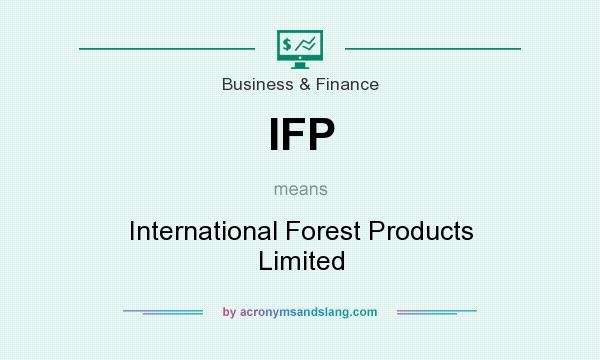 What does IFP mean? It stands for International Forest Products Limited