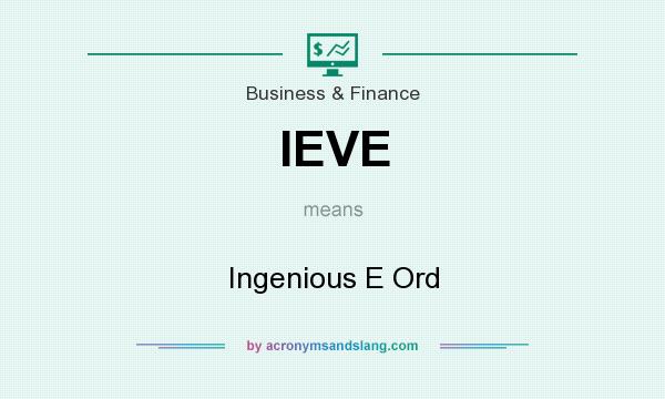 What does IEVE mean? It stands for Ingenious E Ord
